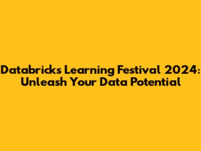 Databricks Learning Festival 2024: Unleash Your Data Potential