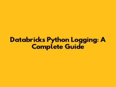Databricks Python Logging: A Complete Guide