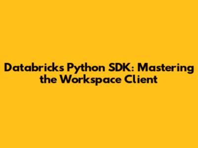 Databricks Python SDK: Mastering the Workspace Client
