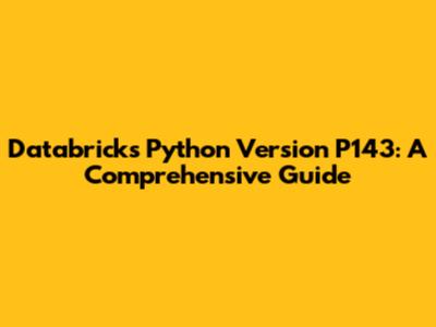 Databricks Python Version P143: A Comprehensive Guide