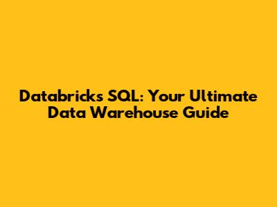 Databricks SQL: Your Ultimate Data Warehouse Guide
