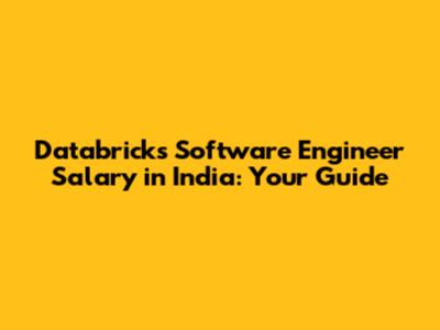 Databricks Software Engineer Salary in India: Your Guide