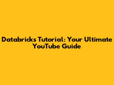 Databricks Tutorial: Your Ultimate YouTube Guide