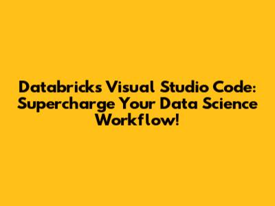 Databricks Visual Studio Code: Supercharge Your Data Science Workflow!