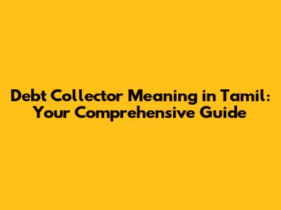 Debt Collector Meaning in Tamil: Your Comprehensive Guide