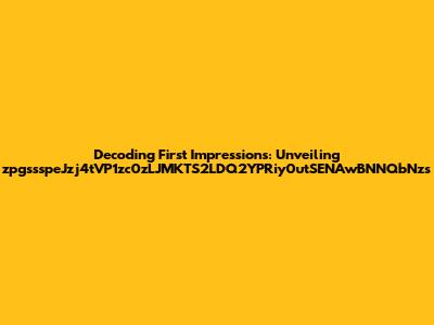 Decoding First Impressions: Unveiling zpgssspeJzj4tVP1zc0zLJMKTS2LDQ2YPRiy0utSENAwBNNQbNzs
