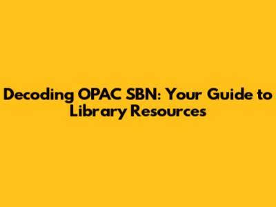 Decoding OPAC SBN: Your Guide to Library Resources
