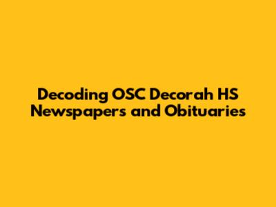 Decoding OSC Decorah HS Newspapers and Obituaries