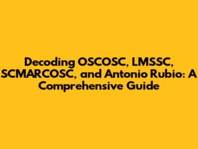 Decoding OSCOSC, LMSSC, SCMARCOSC, and Antonio Rubio: A Comprehensive Guide