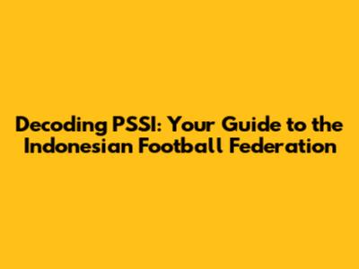 Decoding PSSI: Your Guide to the Indonesian Football Federation