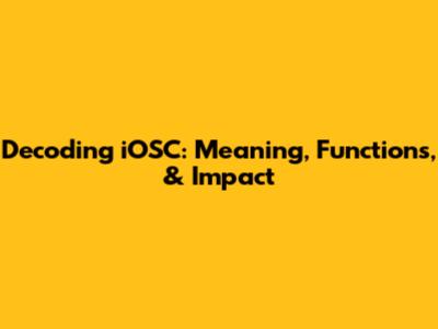 Decoding iOSC: Meaning, Functions, & Impact