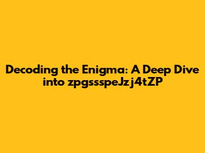 Decoding the Enigma: A Deep Dive into zpgssspeJzj4tZP