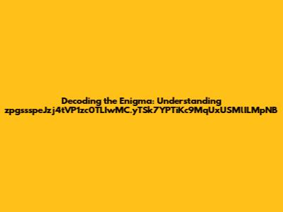 Decoding the Enigma: Understanding zpgssspeJzj4tVP1zc0TLIwMC.yTSk7YPTiKc9MqUxUSMlILMpNB