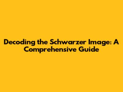 Decoding the Schwarzer Image: A Comprehensive Guide