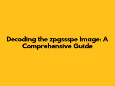Decoding the zpgssspe Image: A Comprehensive Guide