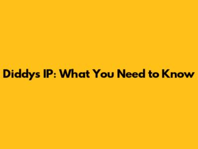 Diddy's IP: What You Need to Know