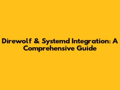 Direwolf & Systemd Integration: A Comprehensive Guide
