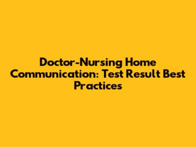 Doctor-Nursing Home Communication: Test Result Best Practices