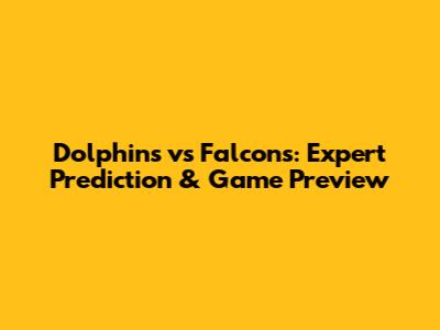 Dolphins vs Falcons: Expert Prediction & Game Preview