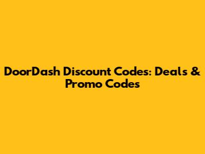 DoorDash Discount Codes: Deals & Promo Codes