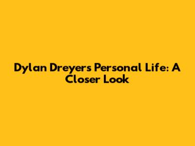 Dylan Dreyer's Personal Life: A Closer Look
