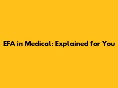 EFA in Medical: Explained for You