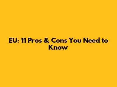 EU: 11 Pros & Cons You Need to Know