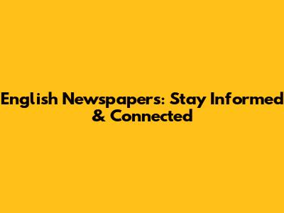 English Newspapers: Stay Informed & Connected