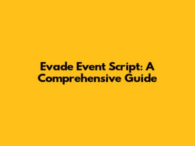 Evade Event Script: A Comprehensive Guide