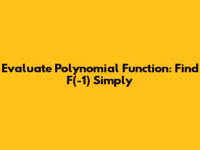 Evaluate Polynomial Function: Find F(-1) Simply