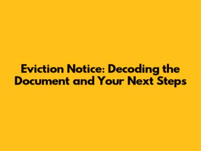 Eviction Notice: Decoding the Document and Your Next Steps