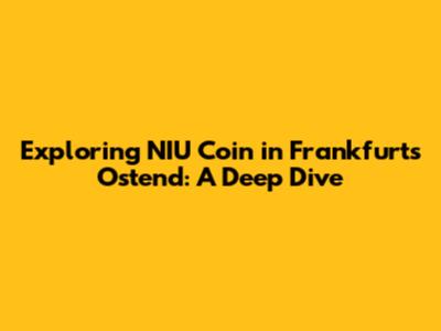 Exploring NIU Coin in Frankfurt's Ostend: A Deep Dive