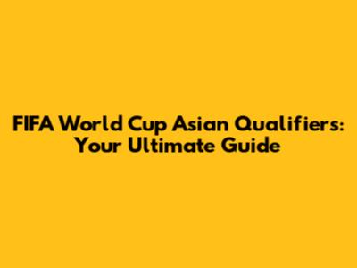 FIFA World Cup Asian Qualifiers: Your Ultimate Guide