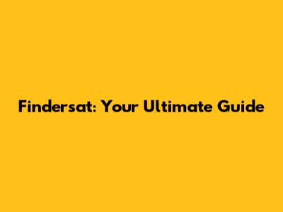 Findersat: Your Ultimate Guide
