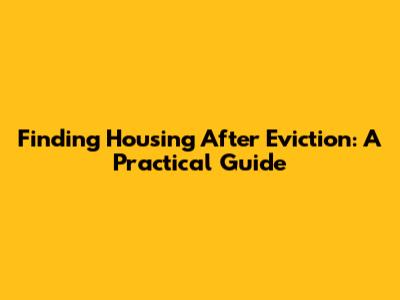 Finding Housing After Eviction: A Practical Guide
