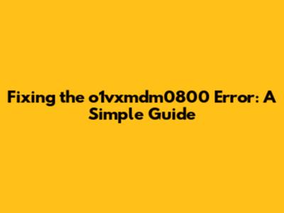 Fixing the o1vxmdm0800 Error: A Simple Guide