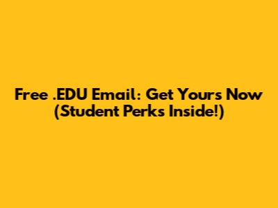 Free .EDU Email: Get Yours Now (Student Perks Inside!)