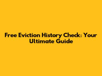 Free Eviction History Check: Your Ultimate Guide