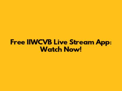 Free IIWCVB Live Stream App: Watch Now!