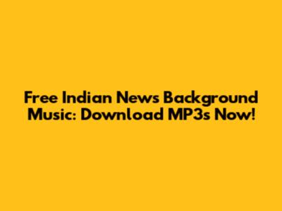 Free Indian News Background Music: Download MP3s Now!