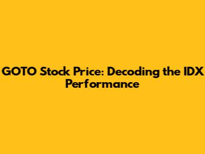GOTO Stock Price: Decoding the IDX Performance