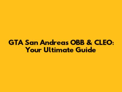 GTA San Andreas OBB & CLEO: Your Ultimate Guide