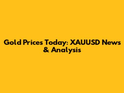 Gold Prices Today: XAUUSD News & Analysis