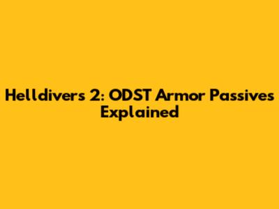 Helldivers 2: ODST Armor Passives Explained