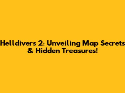 Helldivers 2: Unveiling Map Secrets & Hidden Treasures!