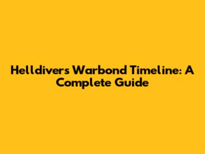 Helldivers Warbond Timeline: A Complete Guide