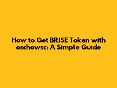 How to Get BRISE Token with oschowsc: A Simple Guide