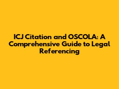 ICJ Citation and OSCOLA: A Comprehensive Guide to Legal Referencing