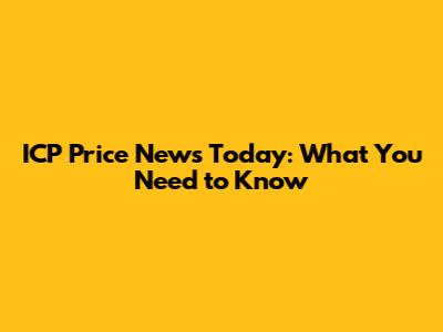 ICP Price News Today: What You Need to Know