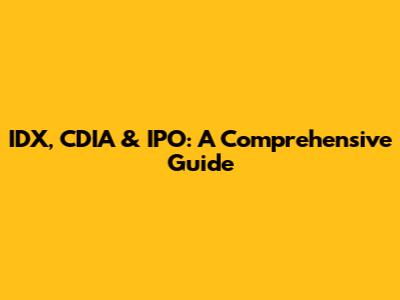 IDX, CDIA & IPO: A Comprehensive Guide